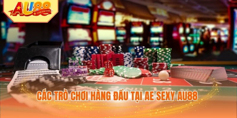 Các trò chơi hàng đầu tại AE Sexy AU88