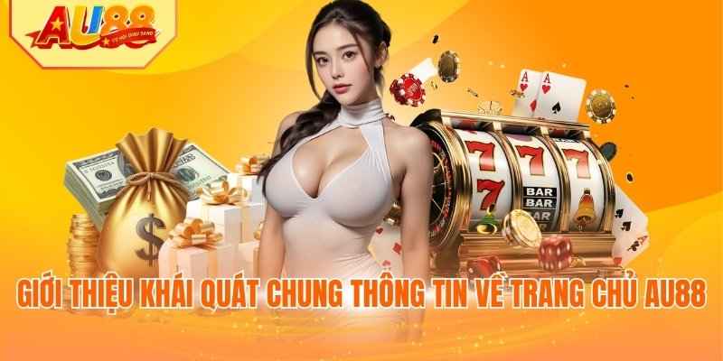 Giới thiệu khái quát chung thông tin về AU88