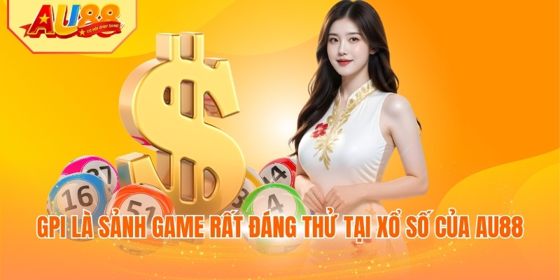 GPI là sảnh game rất đáng thử tại xổ số của AU88