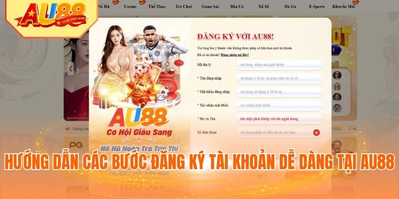 Hướng dẫn các bước đăng ký tài khoản dễ dàng tại AU88