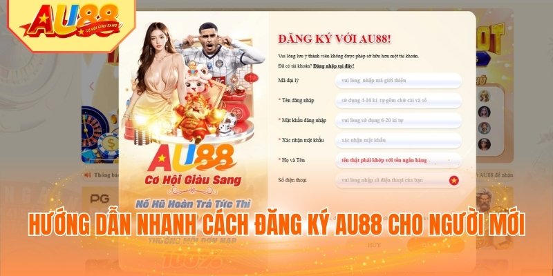 Hướng dẫn nhanh cách đăng ký AU88 cho người mới