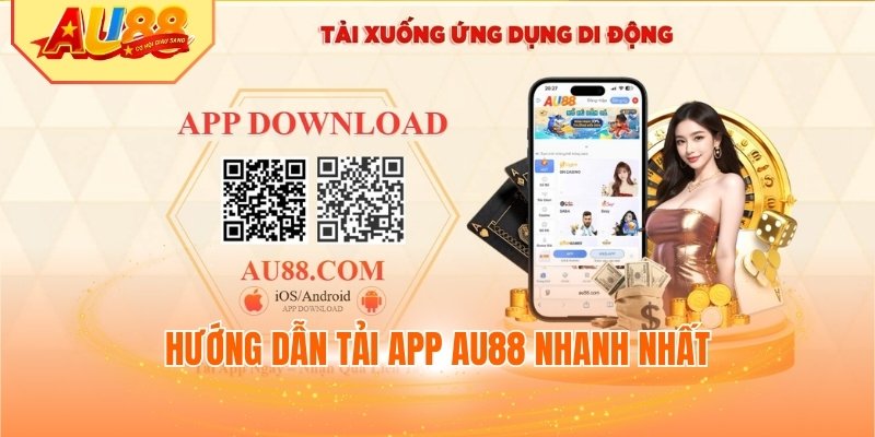 Hướng dẫn tải app AU88 nhanh nhất