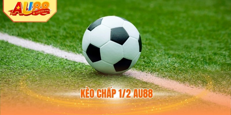 Kèo Chấp 1/2 AU88