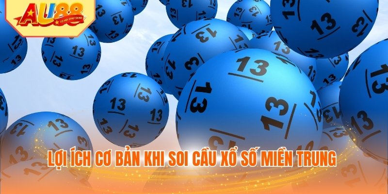 Lợi ích cơ bản khi soi cầu xổ số miền Trung 
