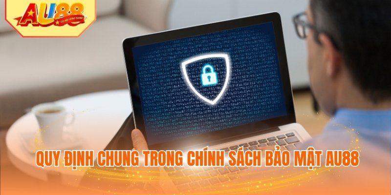 Quy định chung trong chính sách bảo mật AU88