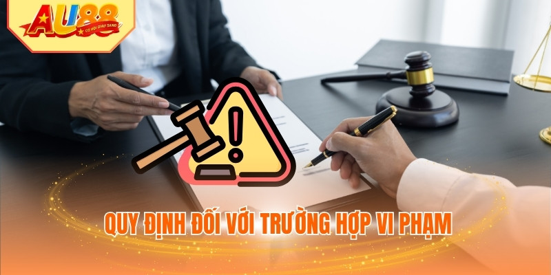 Quy định đối với trường hợp vi phạm