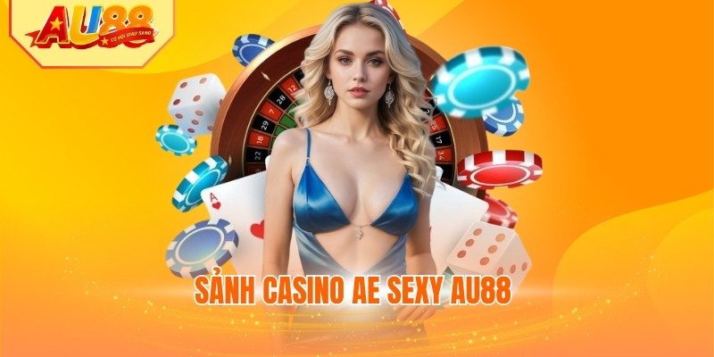 Sảnh Casino AE Sexy AU88