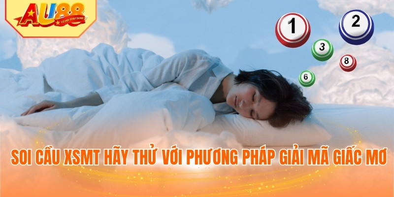 Soi cầu XSMT hãy thử với phương pháp giải mã giấc mơ