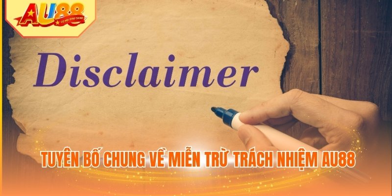 Tuyên bố chung về miễn trừ trách nhiệm AU88
