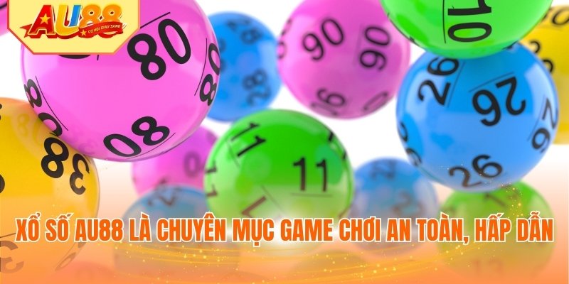 Xổ số AU88 là chuyên mục game chơi an toàn, hấp dẫn