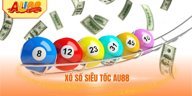 Xổ Số Siêu Tốc AU88